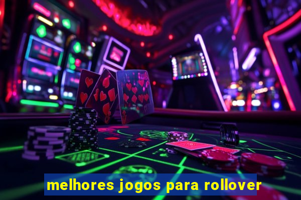 melhores jogos para rollover